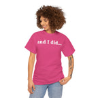 And I Did T Shirt