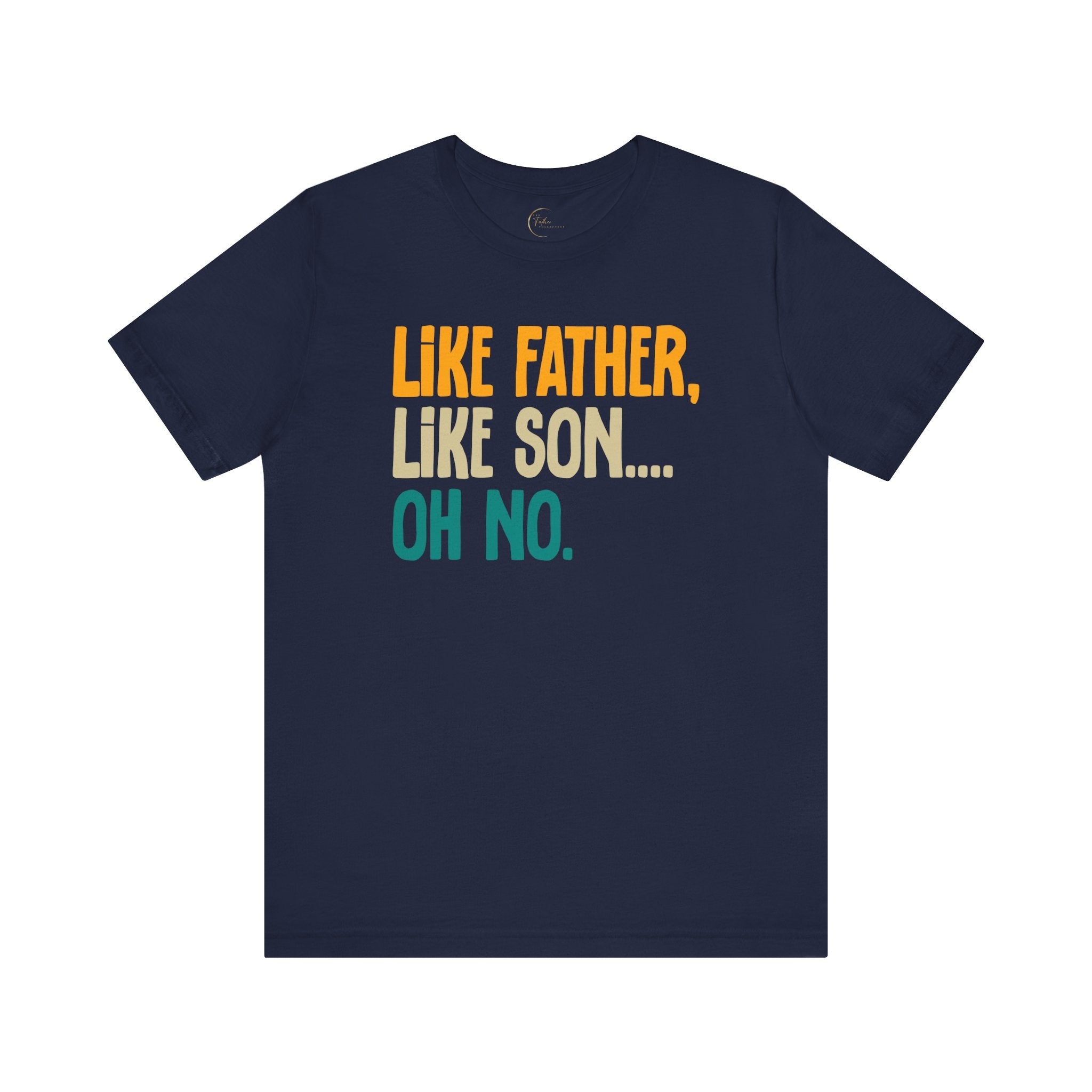 Like Father, Like Son, Oh no T-Shirt