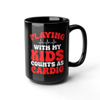 Playing with My Kids Counts as Cardio Mug