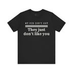 My Kids Aren't Shy, They Just Don't Like You T-Shirt
