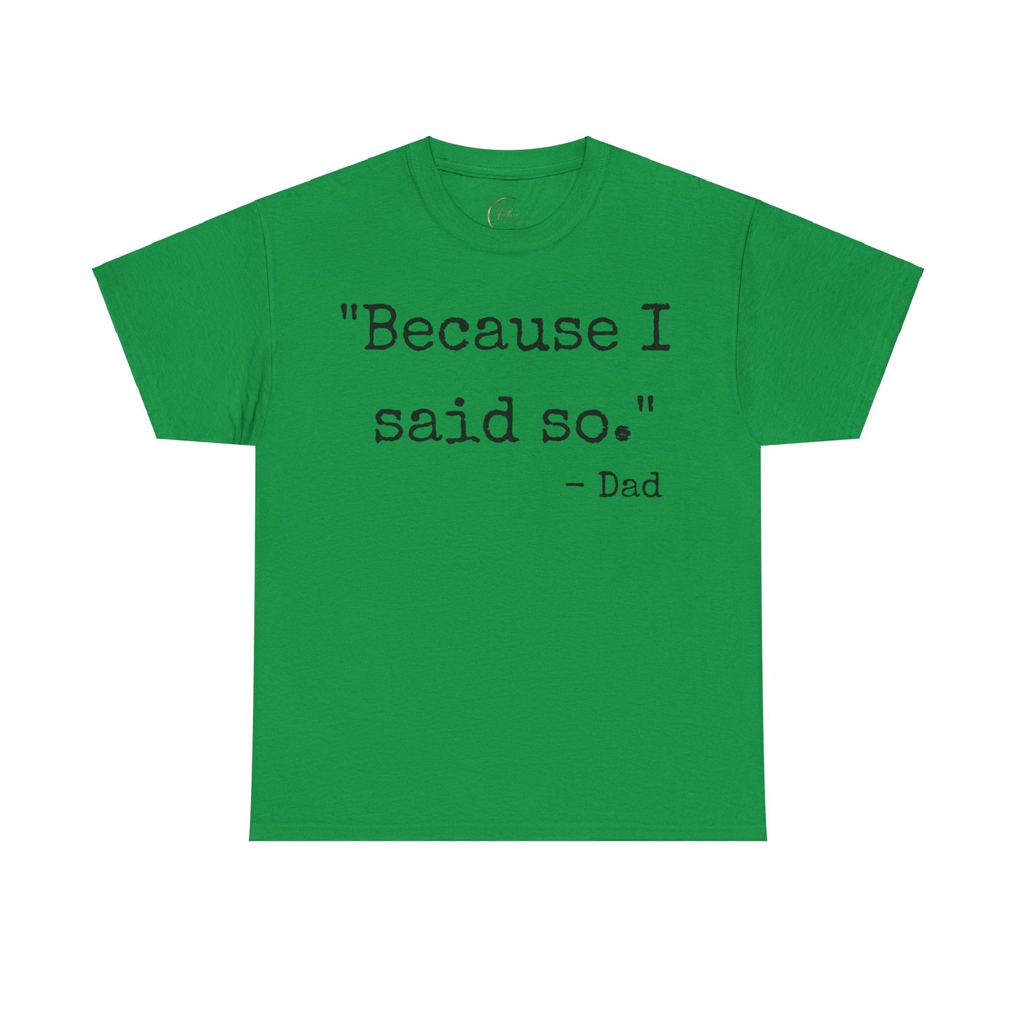 Because I said so - Dad T-shirt