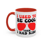 I Used to Be Cool Then I Had Kids Mug