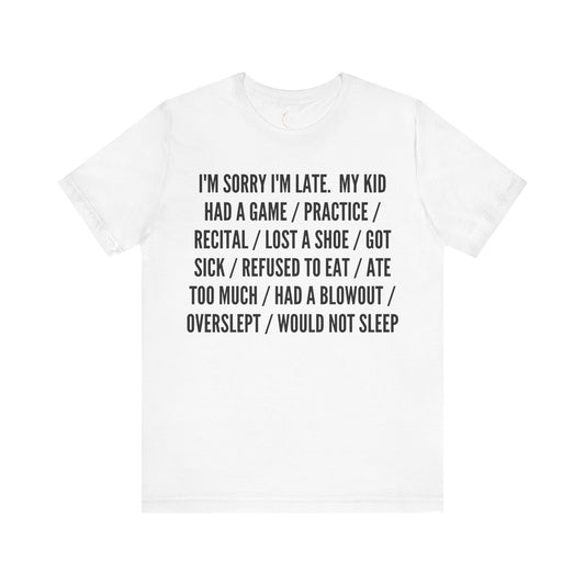 Sorry I'm late T-Shirt