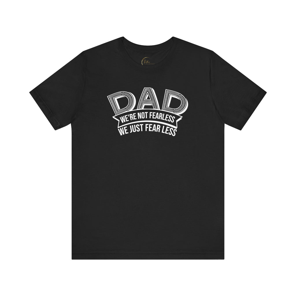Fearless Fear/Less Dad T-shirt