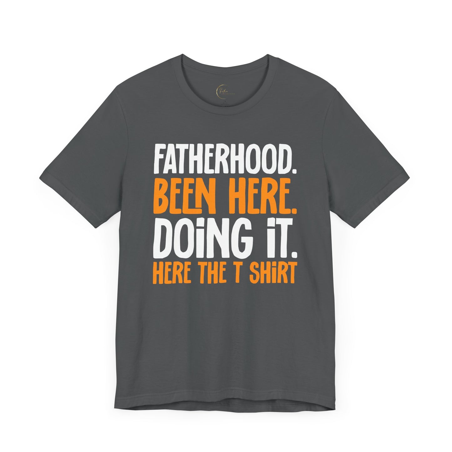 Fatherhood. Been Here. Doing It T-Shirt