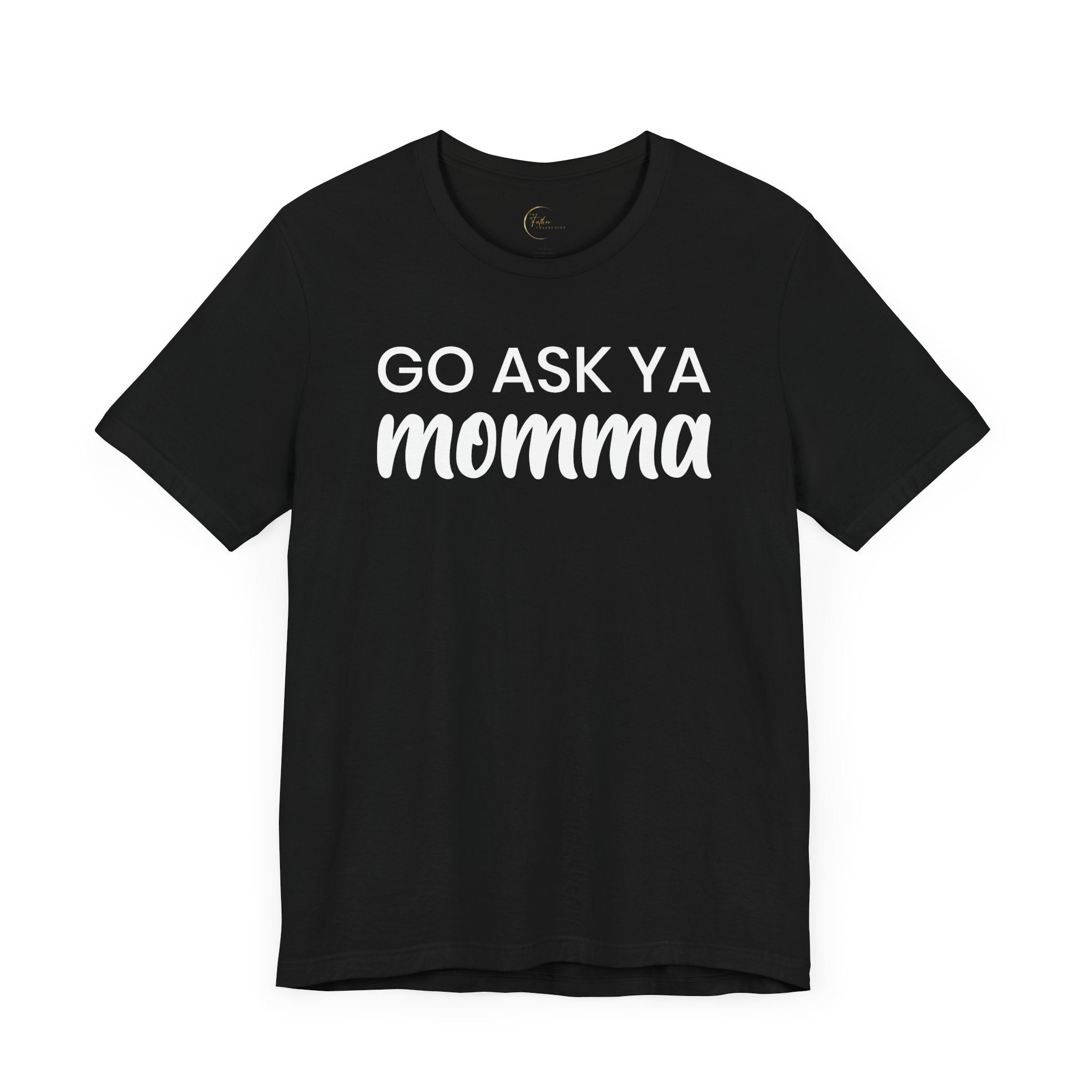 Go Ask Ya Momma T-Shirt