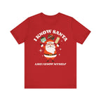 I Know Santa Like I Know Myself  T-Shirt