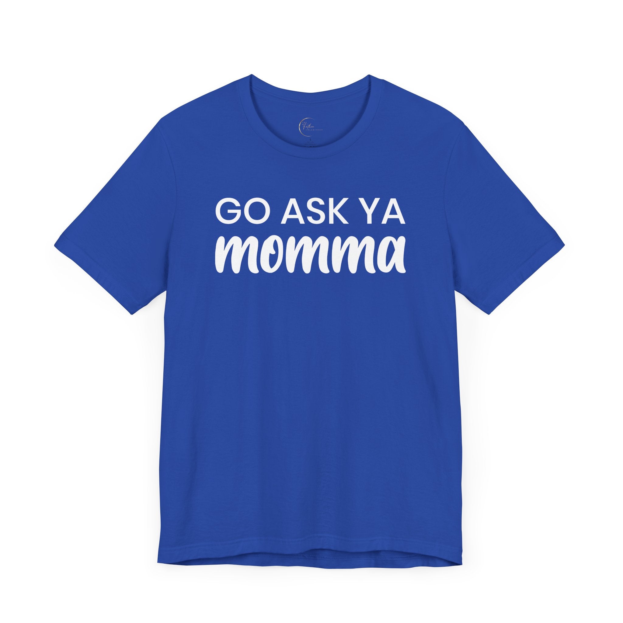 Go Ask Ya Momma T-Shirt