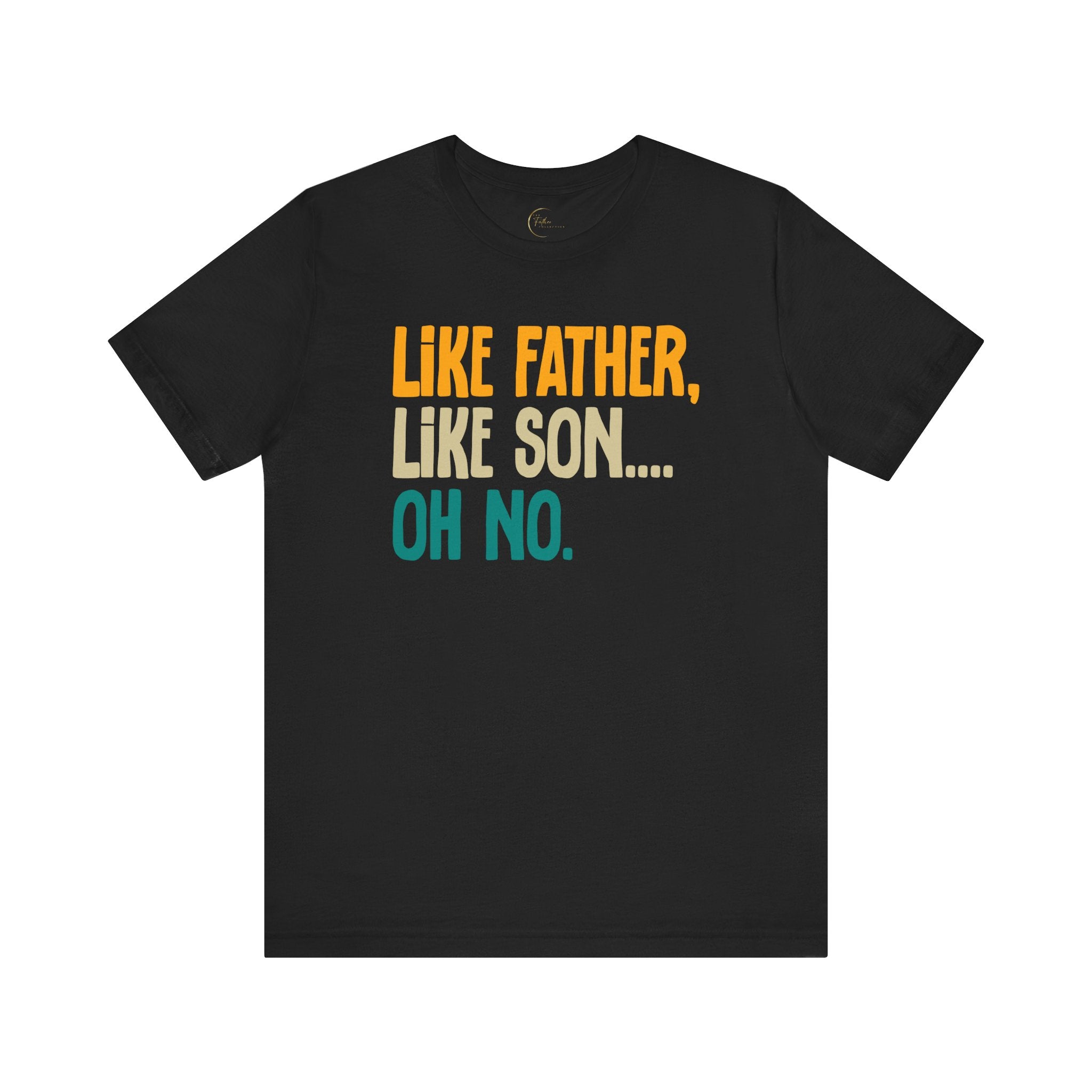 Like Father, Like Son, Oh no T-Shirt