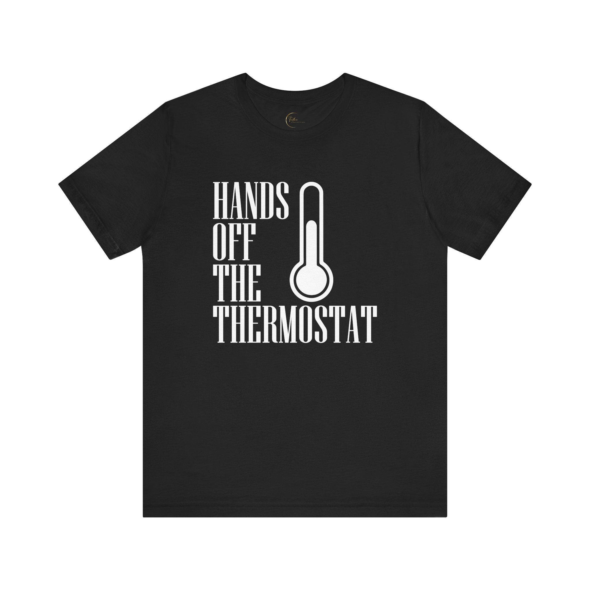 Hands Off The Thermostat T-Shirt Tee