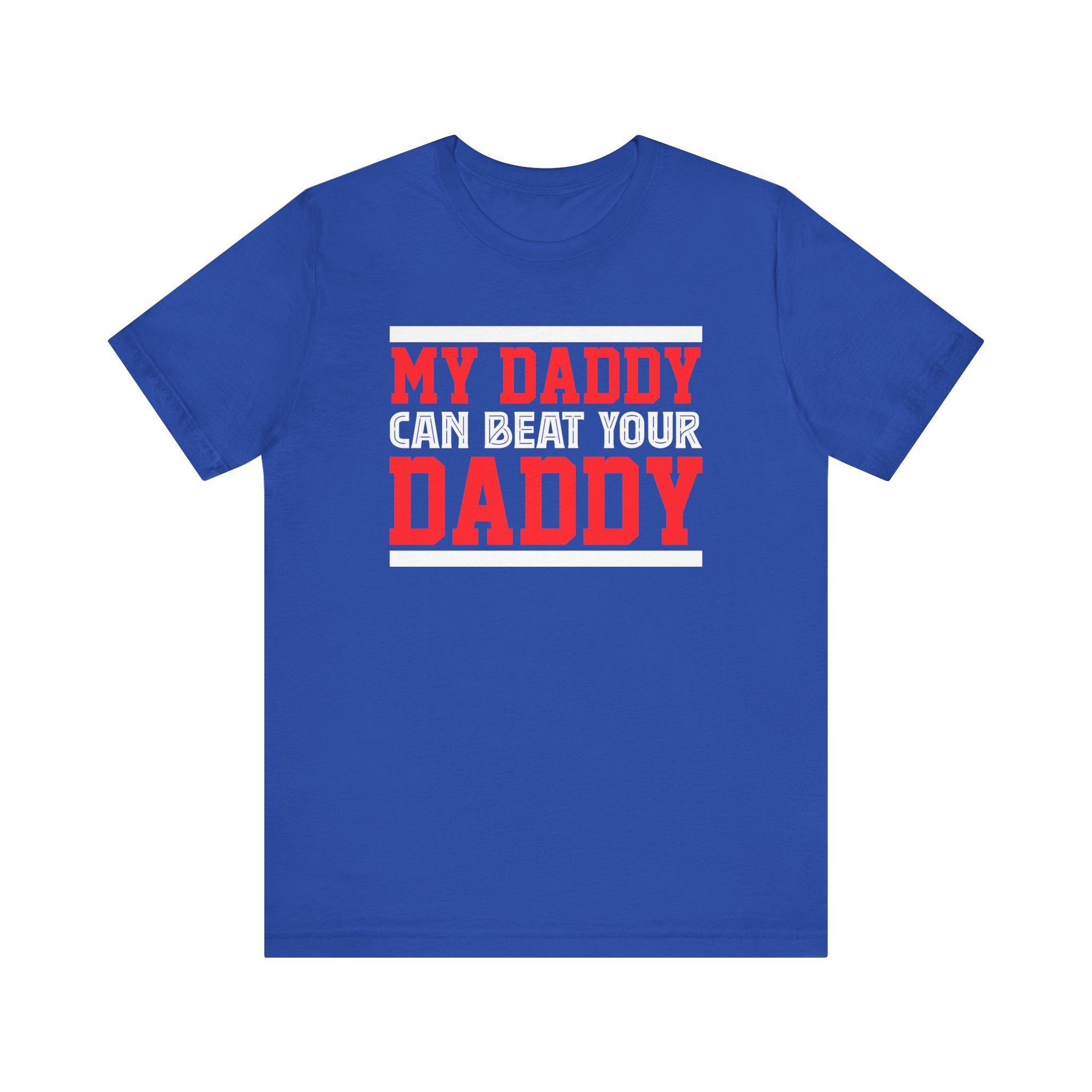 My Daddy Can Beat Your Daddy Adult T-Shirt