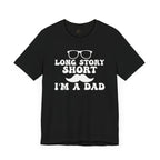 Long Story Short Dad T-Shirt