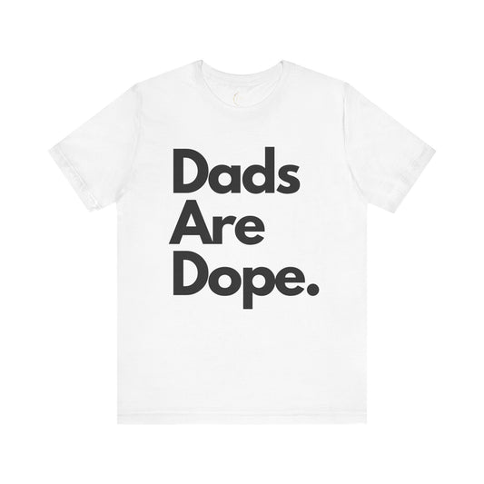 Dads Are Dope T Shirt