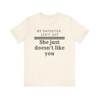 My Daughter Isn't Shy, She Just Doesn't Like You T shirt