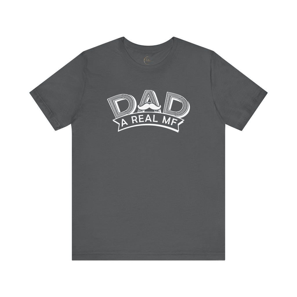 Dad A Real MF T-Shirt