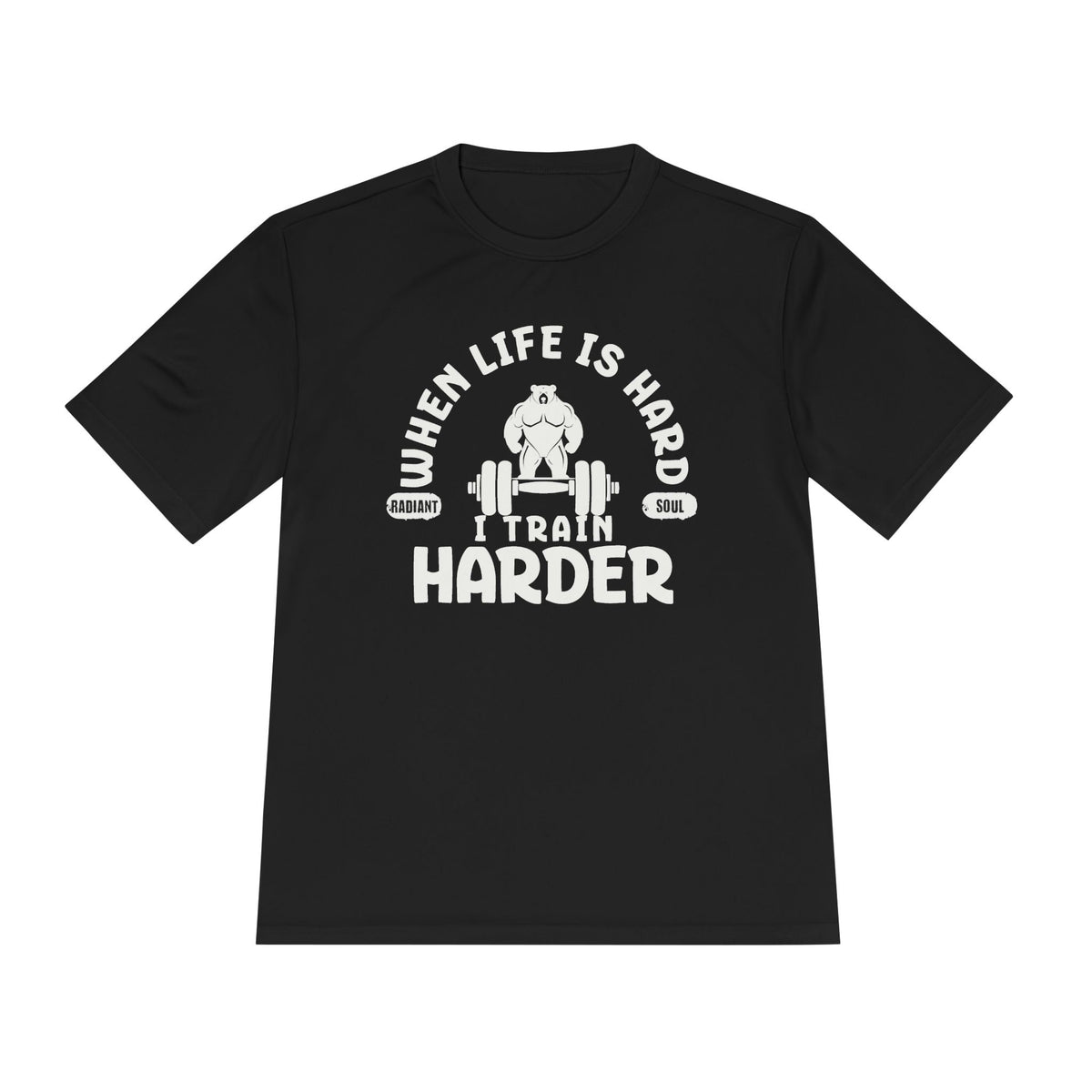 When Life Is Hard Train Harder Tee — Dry Wick Tee