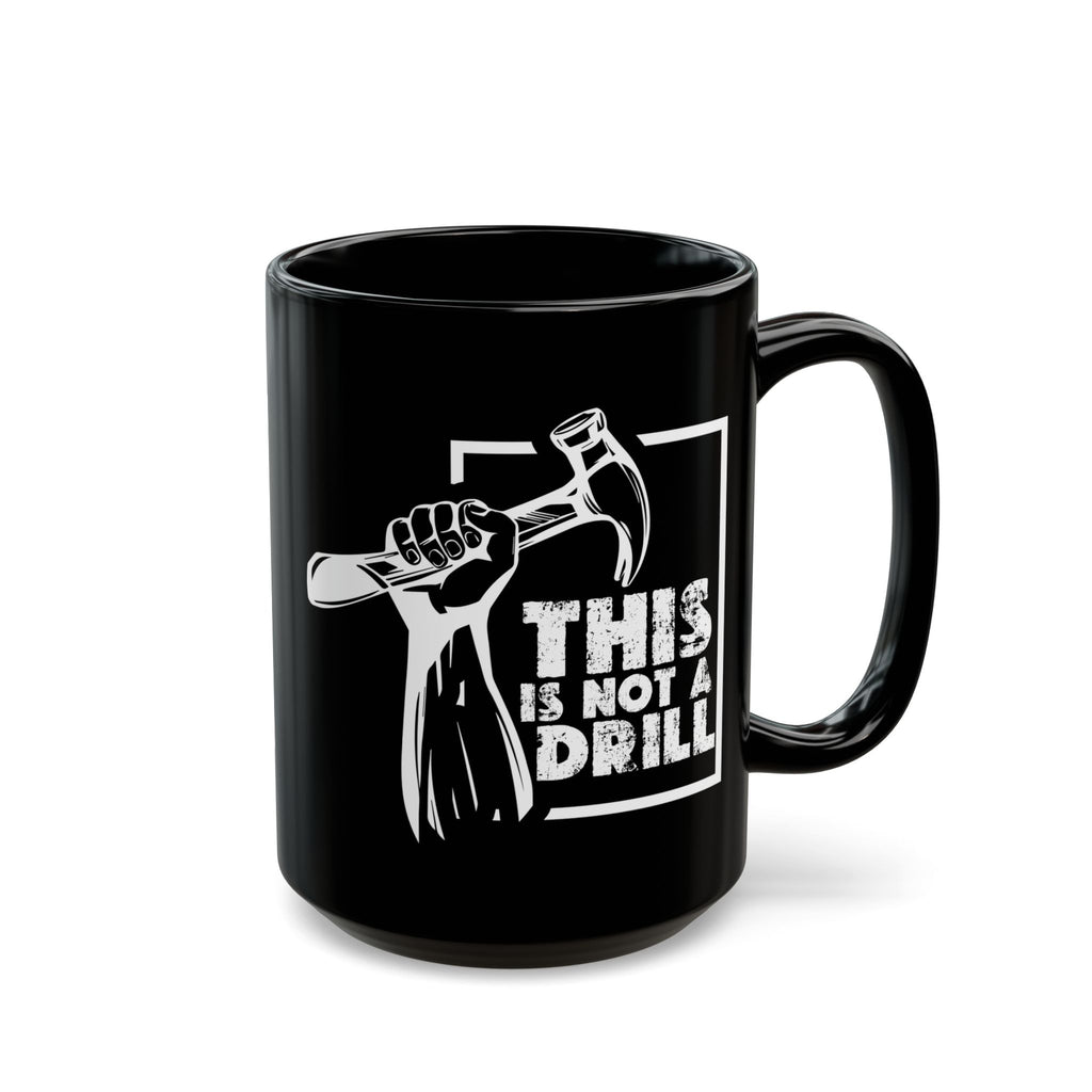 This Is Not a Drill Black Mug