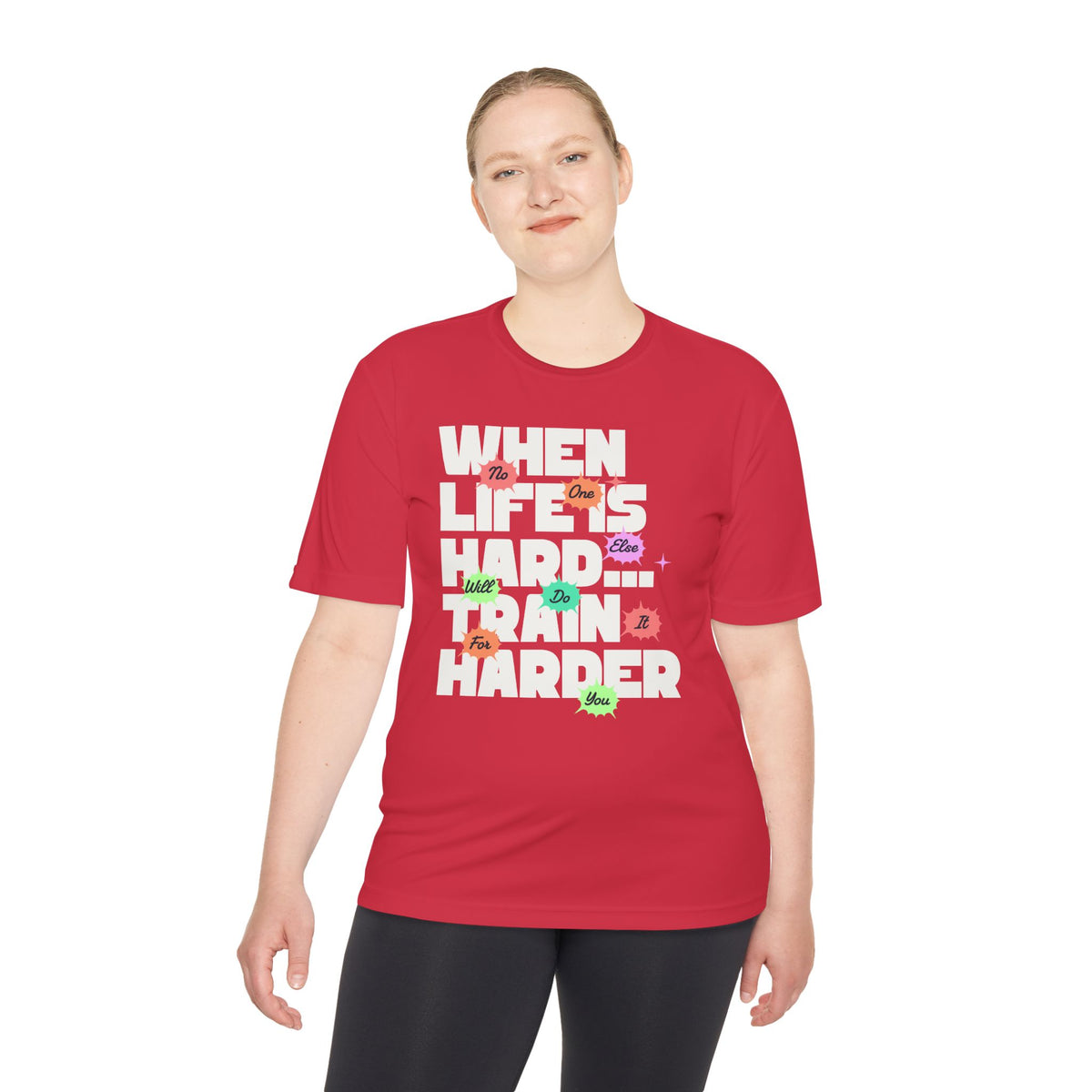 When Life Is Hard, Train Harder Tee — Dry Wick Tee