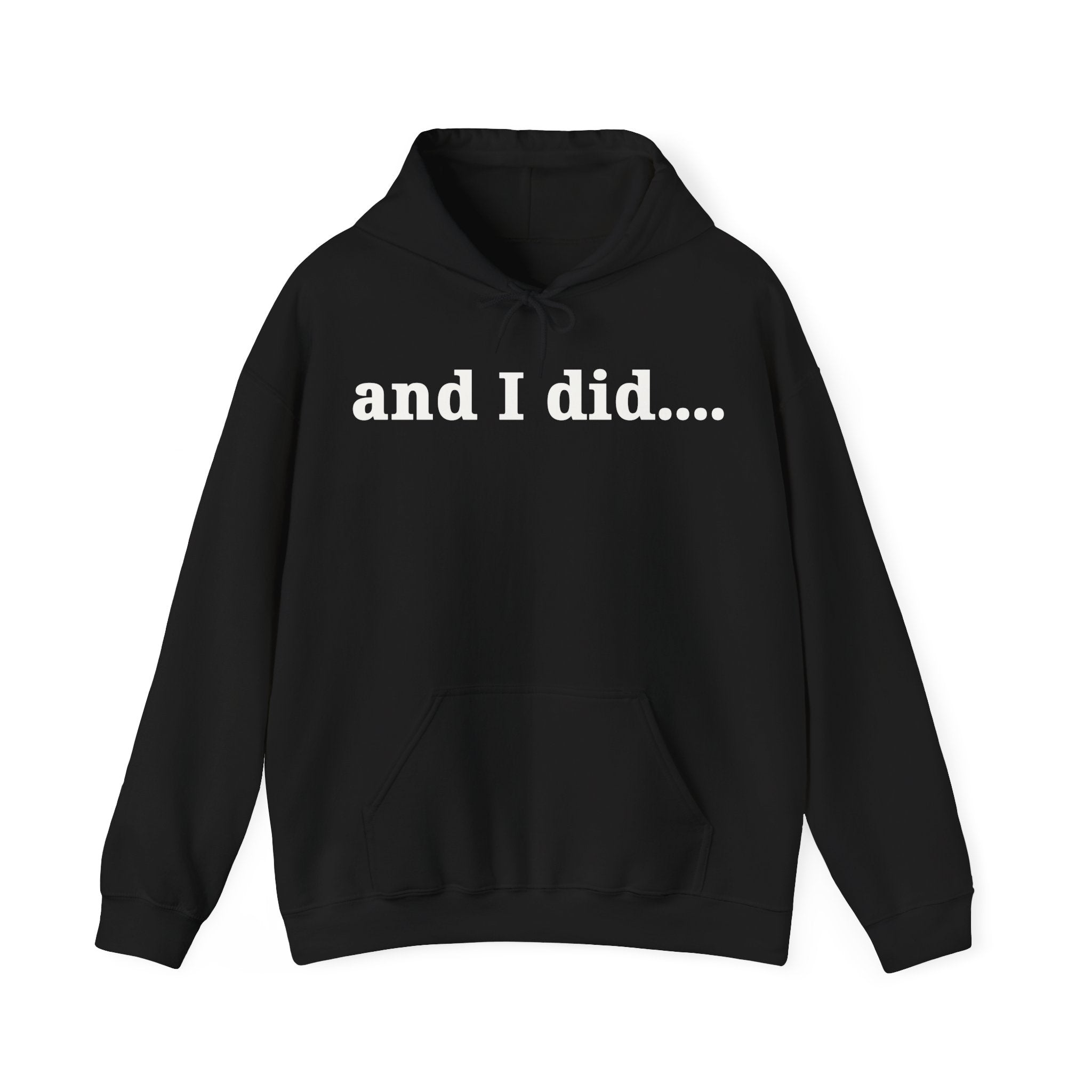 And I Did Hoodie