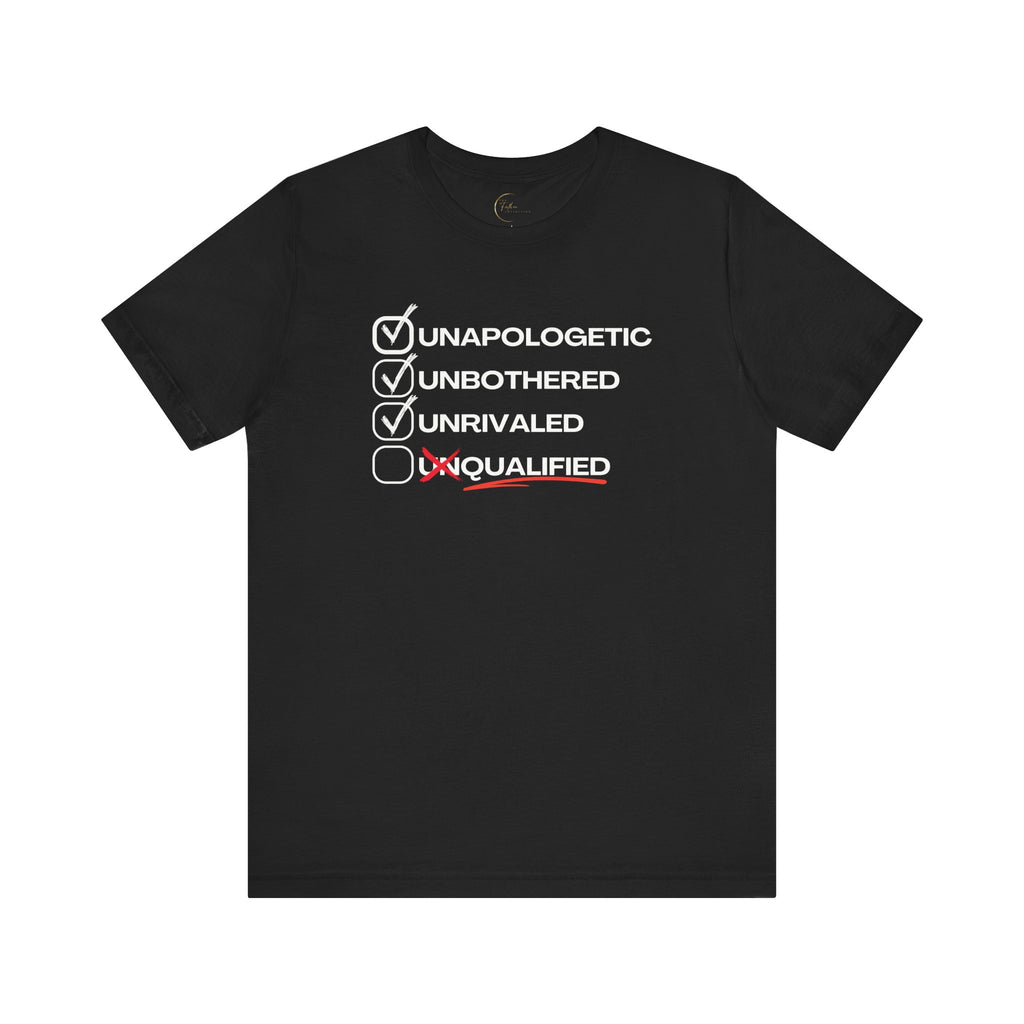 Unbothered Unapologetic Unrivaled T shirt