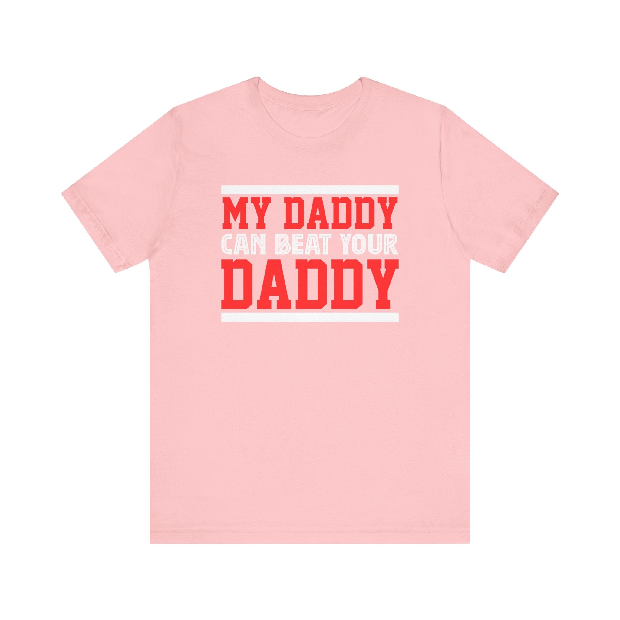My Daddy Can Beat Your Daddy Adult T-Shirt