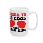 I Used To Be Cool Then I Had Kids Mug