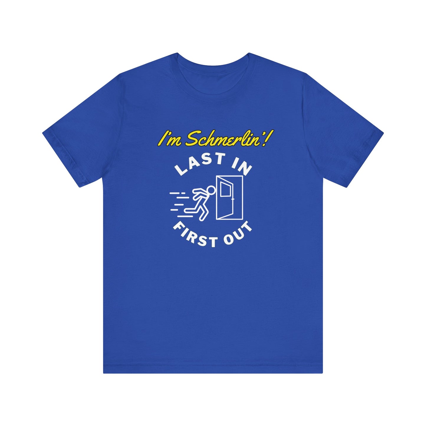 I’m Schmerlin’! Last In First Out Unisex Jersey Short Sleeve Tee