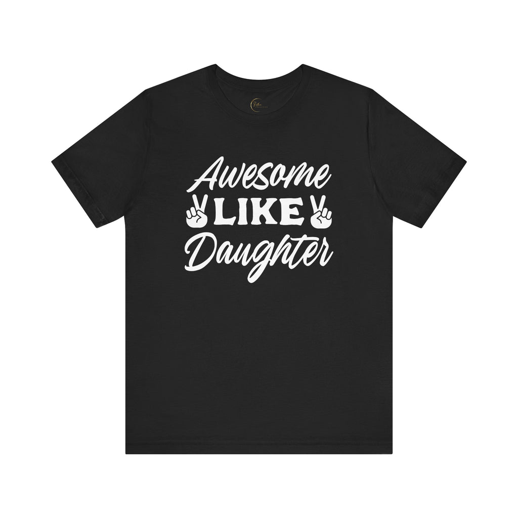 Awesome like Daughter T-Shirt