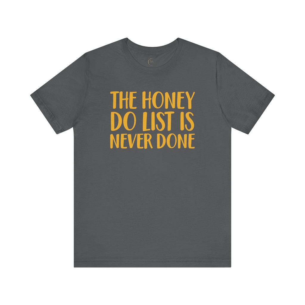 Never Done Honey Do List T-shirt