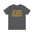 Never Done Honey Do List T-shirt