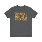 Never Done Honey Do List T-shirt