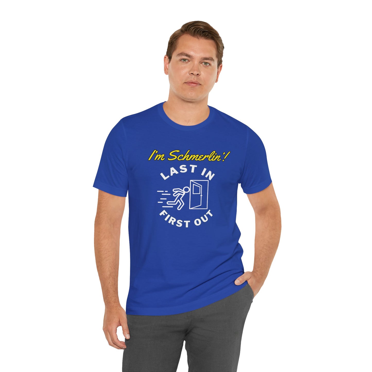 I’m Schmerlin’! Last In First Out Unisex Jersey Short Sleeve Tee