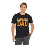 Forever Proud To Be Your Dad Tee