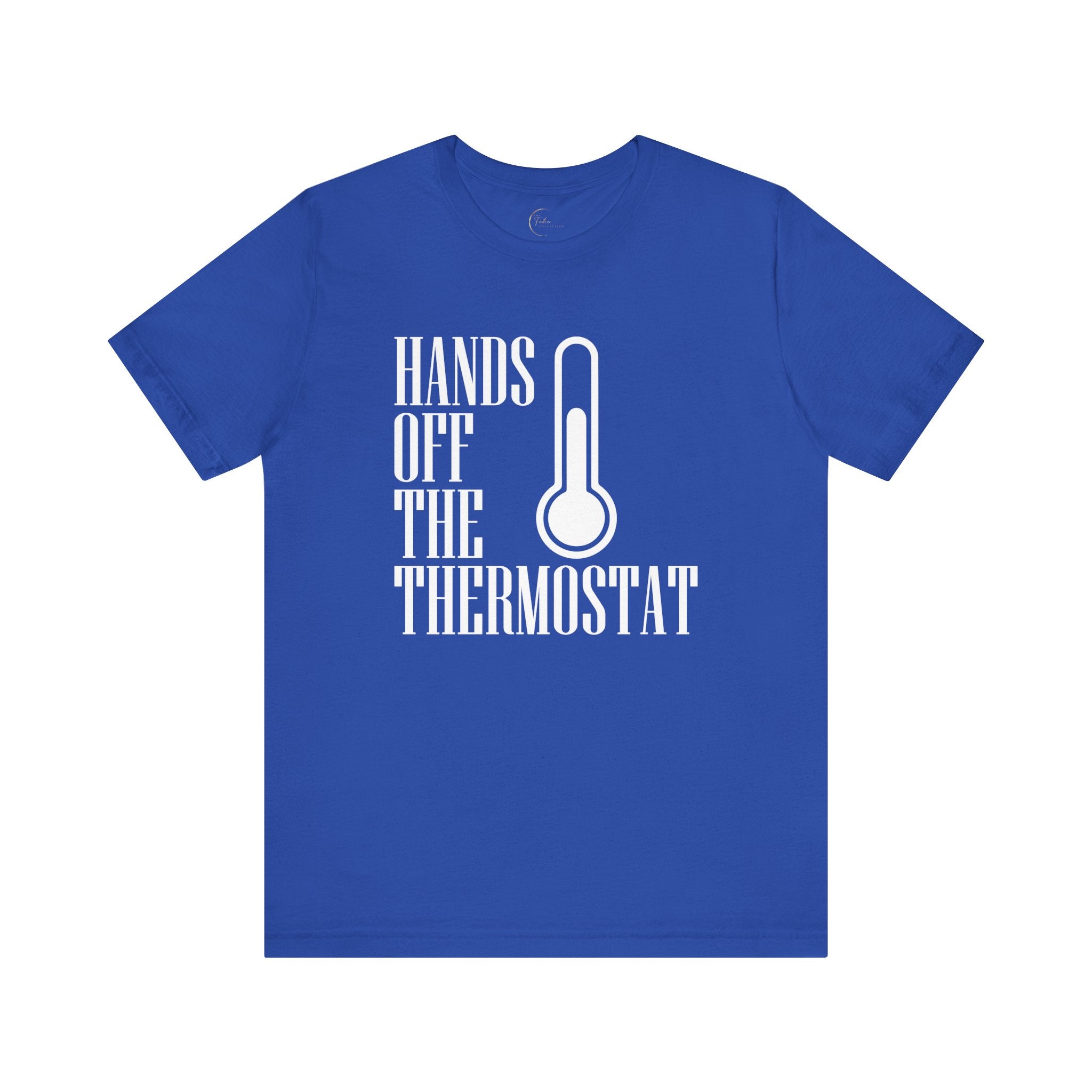 Hands Off The Thermostat T-Shirt Tee