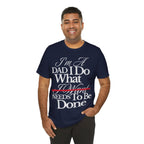Dad T-Shirt — "I'm a Dad I Do What Needs to Be Done" Gift Tee