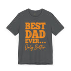 Best Dad Ever Only Better T-Shirt