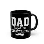 Dad Taught Me Everything Mug