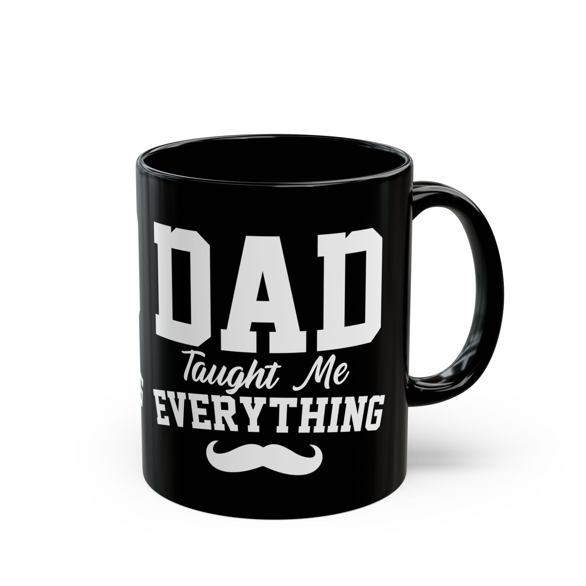 Dad Taught Me Everything Mug