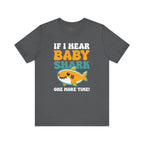 If I Hear Baby Shark One More Time T-Shirt