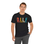 D.I.L.F. Dedicated Involved Loving Father T-Shirt