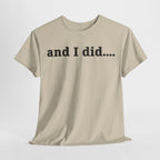 And I Did T Shirt