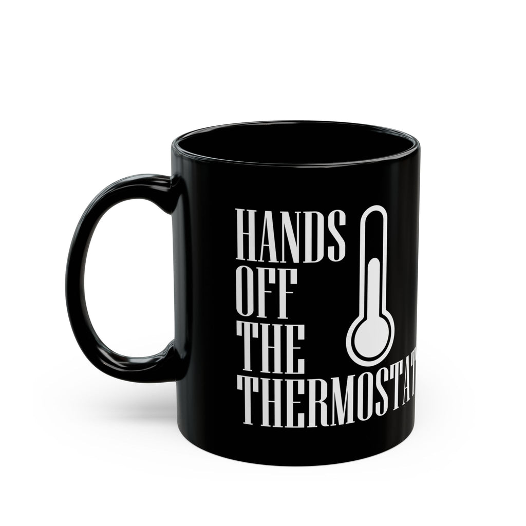 Hands Off The Thermostat Mug