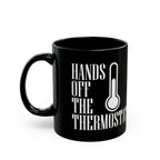 Hands Off The Thermostat Mug