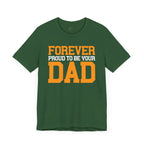 Forever Proud To Be Your Dad Tee