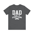 Dad Taught Me Everything T-Shirt - Unisex Tee