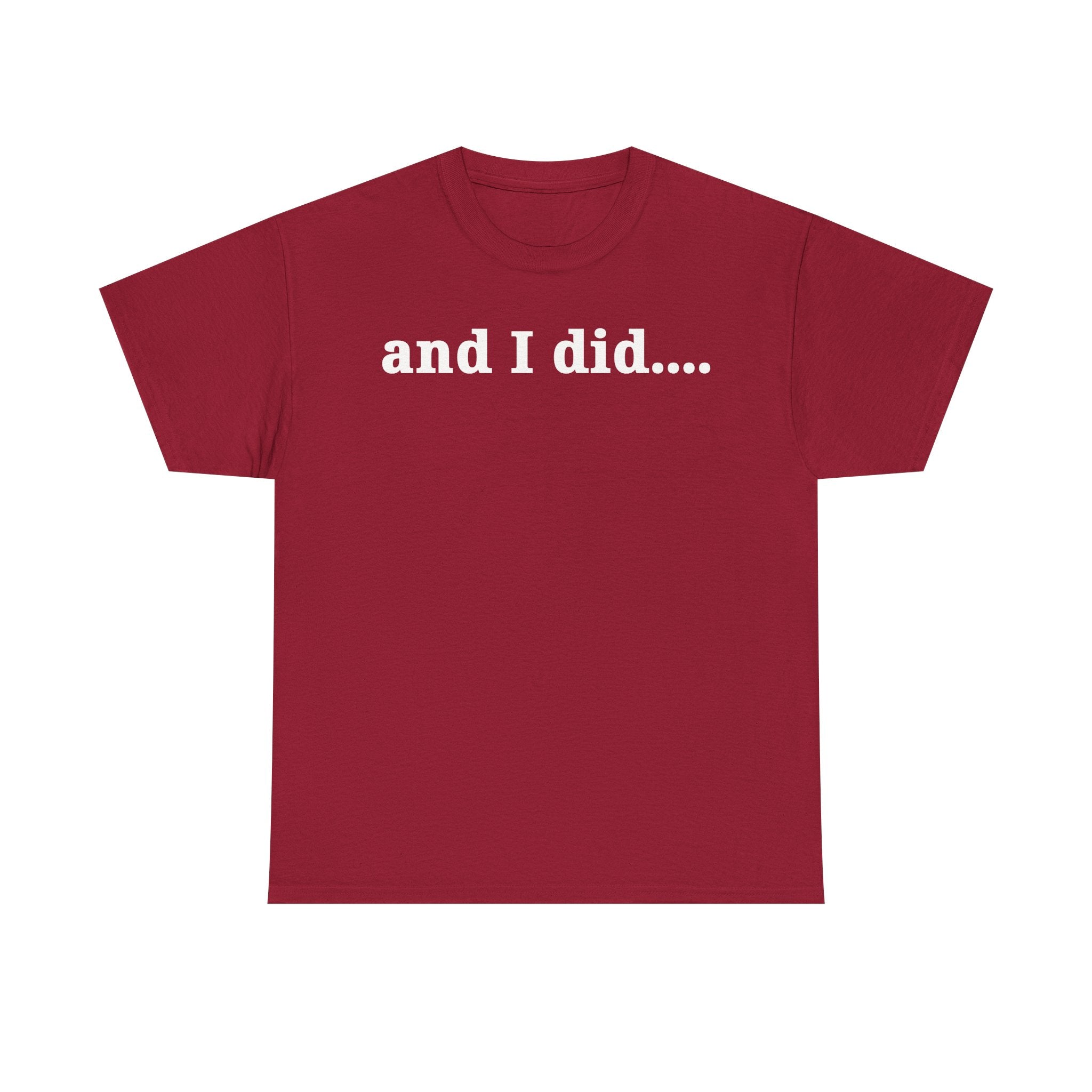 And I Did T Shirt