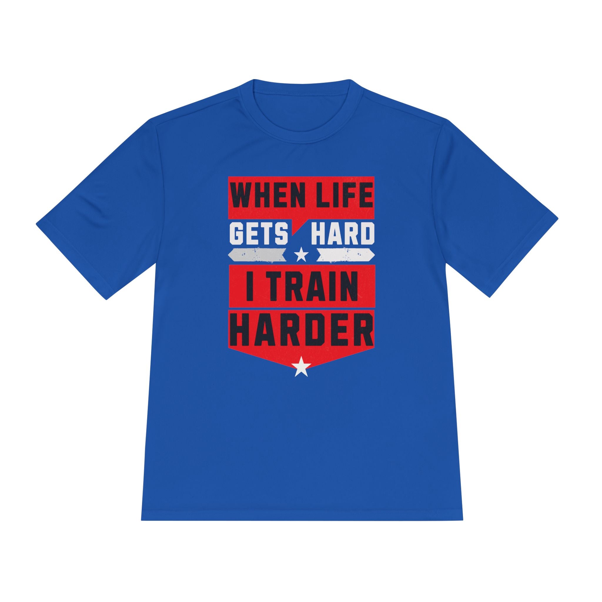 When Life Gets Hard I Train Harder Tee — Motivational Workout Shirt