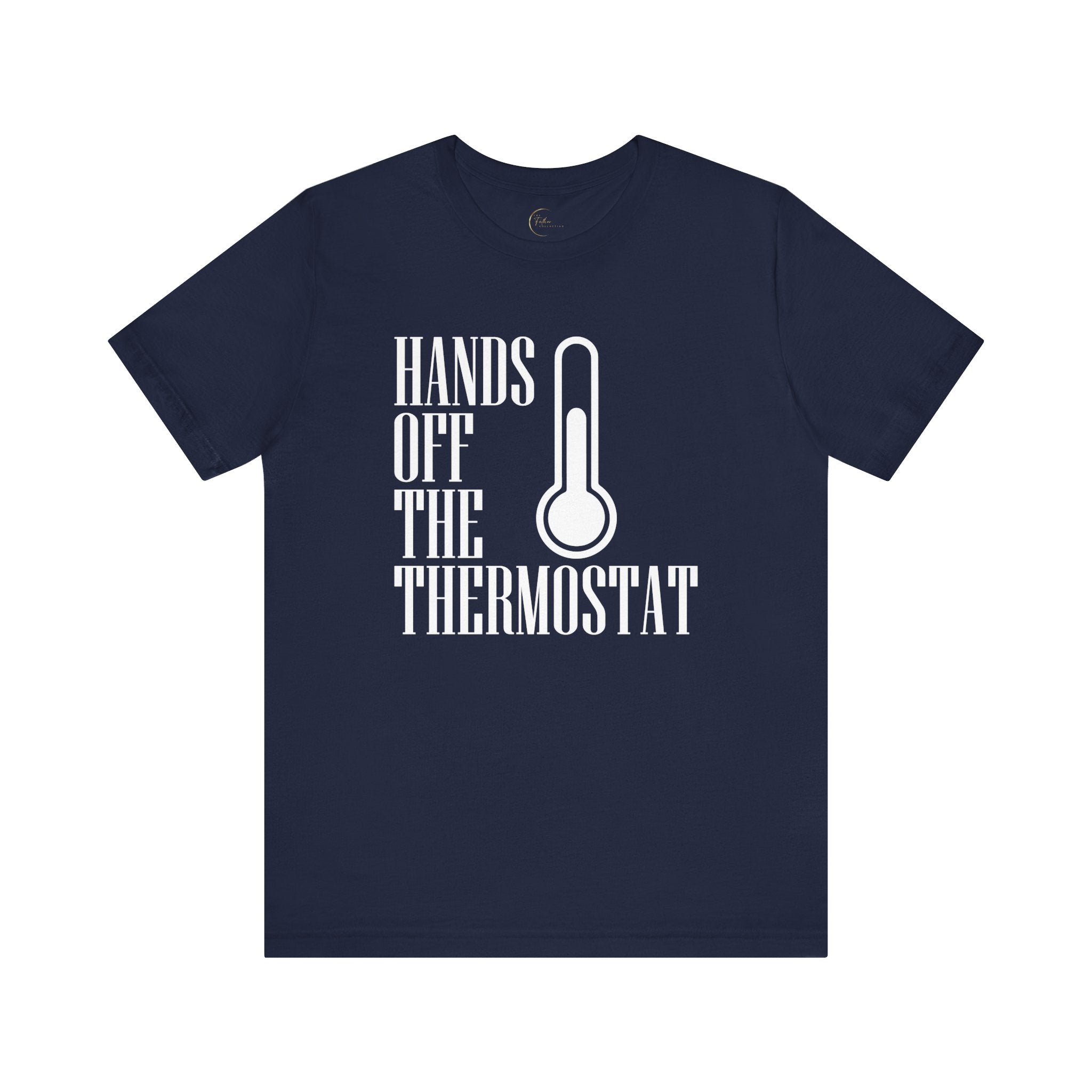 Hands Off The Thermostat T-Shirt Tee