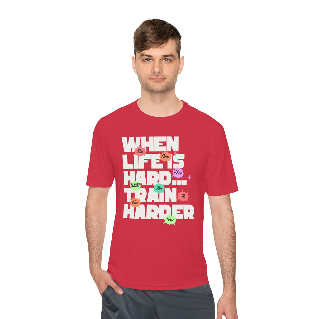 When Life Is Hard, Train Harder Tee — Dry Wick Tee