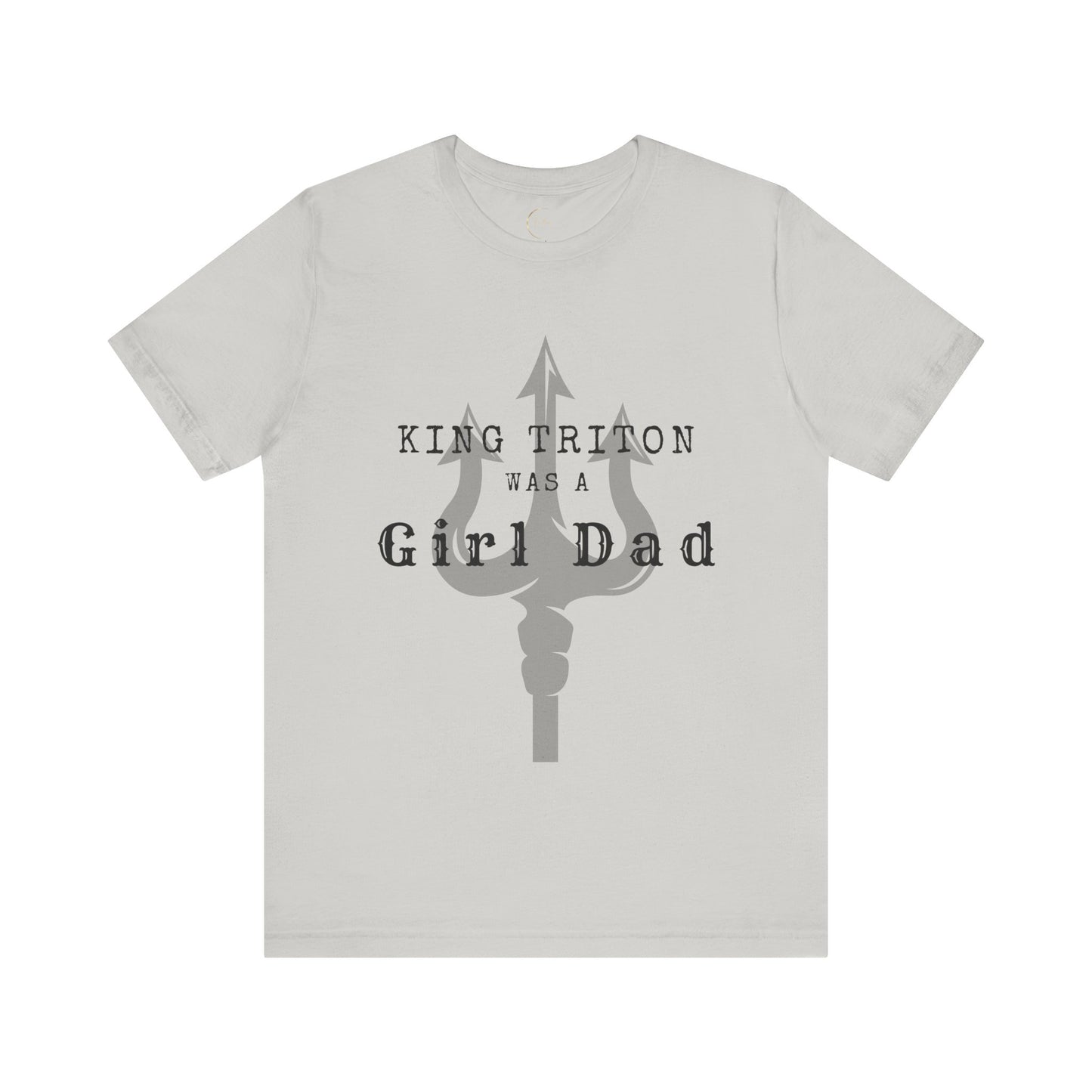 King Triton was a Girl Dad T Shirt